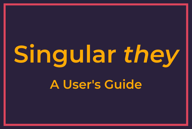 Singular ‘they’: A user’s guide
